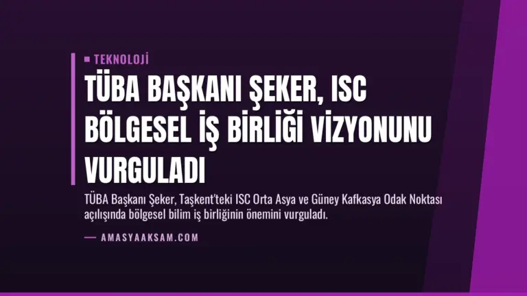 TÜBA Başkanı Şeker, ISC Bölgesel İş Birliği Vizyonunu Vurguladı