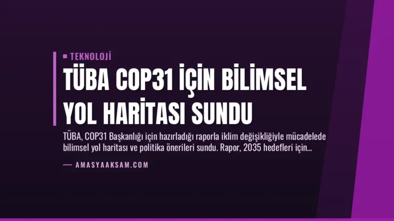 TÜBA COP31 İçin Bilimsel Yol Haritası Sundu