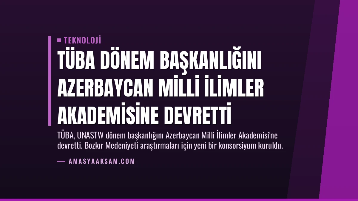 TÜBA Dönem Başkanlığını Azerbaycan Milli İlimler Akademisine Devretti