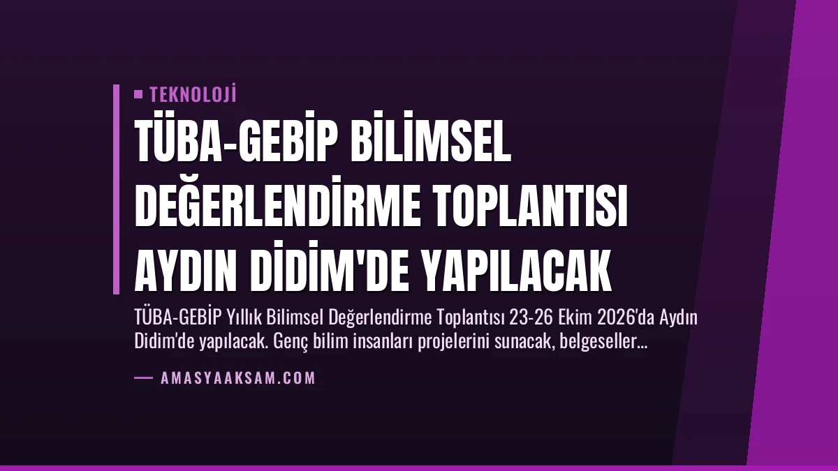 TÜBA-GEBİP Bilimsel Değerlendirme Toplantısı Aydın Didim’de Yapılacak
