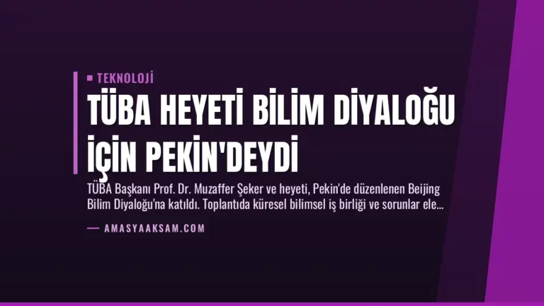 TÜBA Heyeti Bilim Diyaloğu İçin Pekin’deydi
