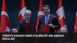 Türkiye Kanada Enerji İş Birliği Anlaşması İmzaladı