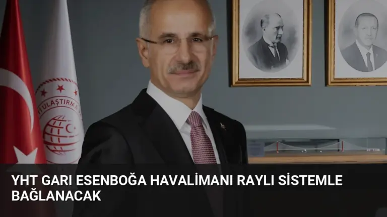 YHT Garı Esenboğa Havalimanı Raylı Sistemle Bağlanacak