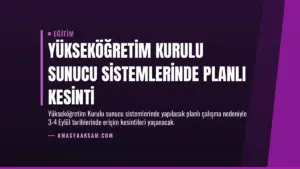 Yükseköğretim Kurulu Sunucu Sistemlerinde Planlı Kesinti