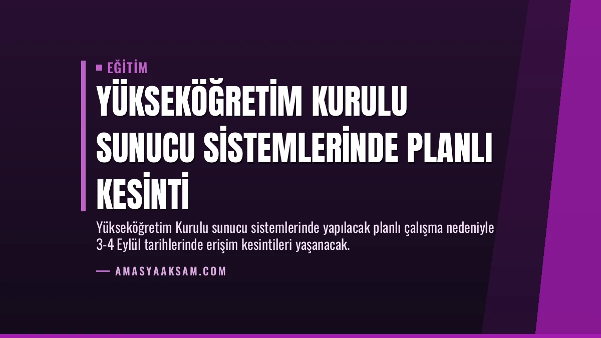 Yükseköğretim Kurulu Sunucu Sistemlerinde Planlı Kesinti