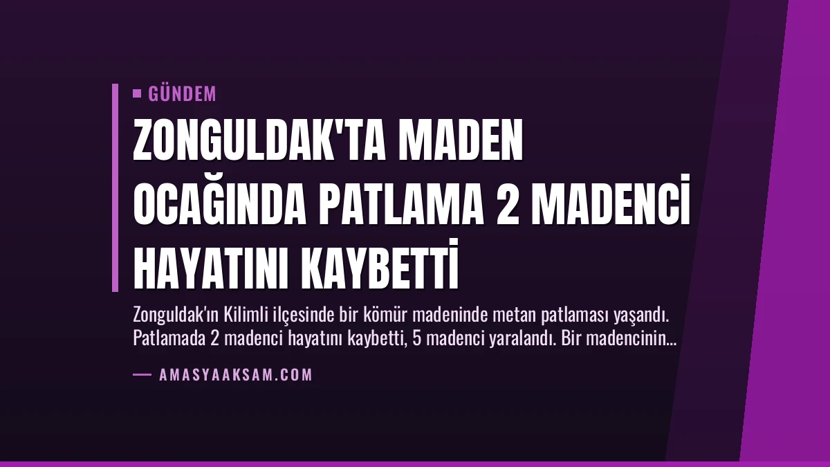 Zonguldak’ta Maden Ocağında Patlama 2 Madenci Hayatını Kaybetti